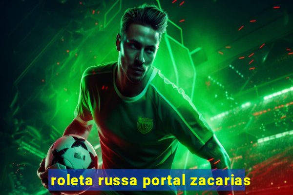 roleta russa portal zacarias